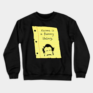 The thing about Karma Crewneck Sweatshirt